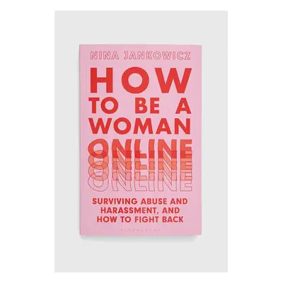 Bloomsbury Publishing PLC carte How to Be a Woman Online, Nina Jankowicz