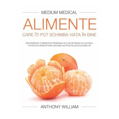 Alimente care i pot schimba viaa n bine - anthony william carte