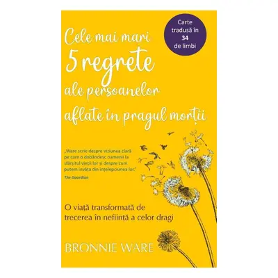 Cele mai mari 5 regrete ale persoanelor aflate n pragul morii - bronnie ware carte