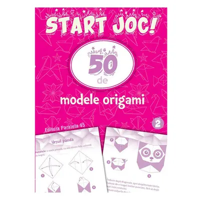 Start joc! 50 de modele ORIGAMI Volumul