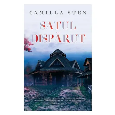 Satul disparut - Camilla Sten