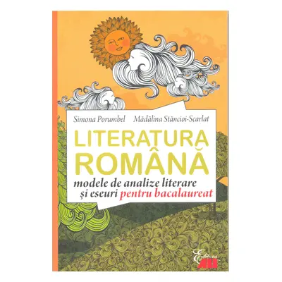 Limba romana. Modele de analize literare si eseuri pentru bacalaureat