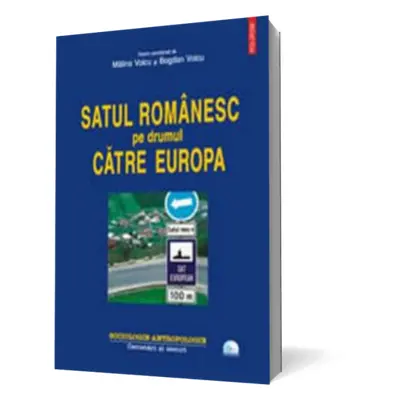 Satul romanesc pe drumul catre Europa (contine DVD)