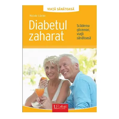 Diabetul zaharat. Scaderea glicemiei, viata sanatoasa