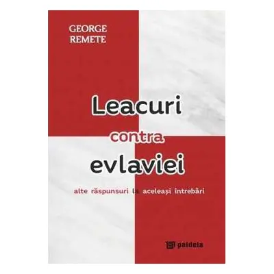 Leacuri contra evlaviei. Alte răspunsuri la aceleaşi întrebări