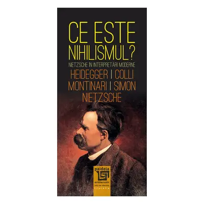 Ce este «nihilismul»? Nietzsche in interpretari moderne