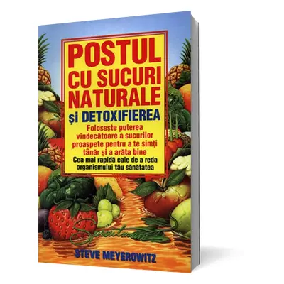 Postul cu sucuri naturale si detoxifierea