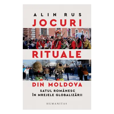 Jocuri rituale din Moldova. Satul românesc în mrejele globalizării