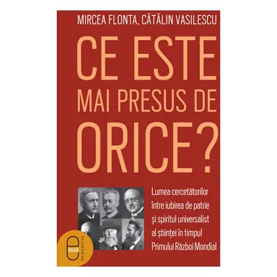 Ce este mai presus de orice? Lumea cercetătorilor între iubirea de patrie și spiritul universali