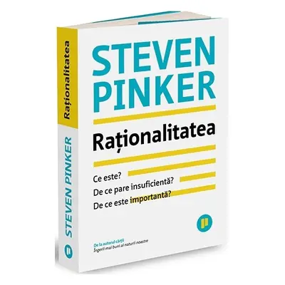 Raționalitatea. Ce este, de ce pare insuficientă, de ce este importantă