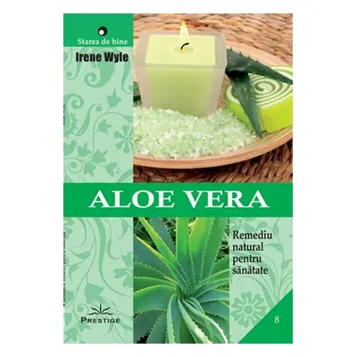 Aloe Vera. Remediu natural pentru sanatate