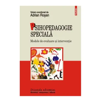 Psihopedagogie speciala. Modele de evaluare si interventie