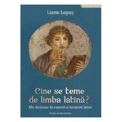 Cine se teme de limba latină. Mic dicționar de expresii și locuțiuni latine