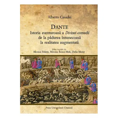 Dante. Istoria aventuroasa a Divinei Comedii de la padurea intunecoasa la realitatea augmentata