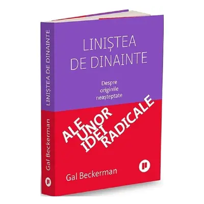 Liniștea de dinainte. Despre originile neasteptate ale unor idei radicale