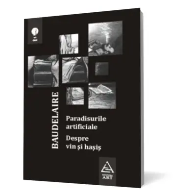 Paradisurile artificiale. Despre vin şi haşiş