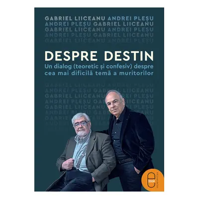 Despre destin. Un dialog (teoretic și confesiv) despre cea mai dificilă temă a muritorilor (pdf)