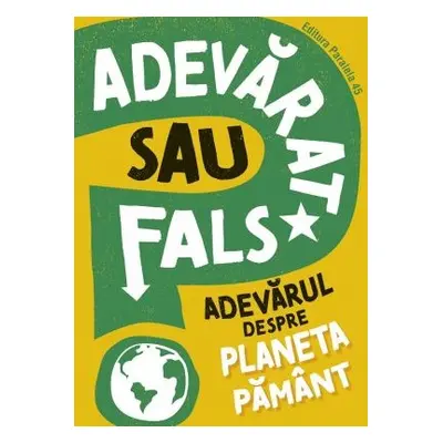 Adevarat sau fals? Adevarul despre Planeta Pamant