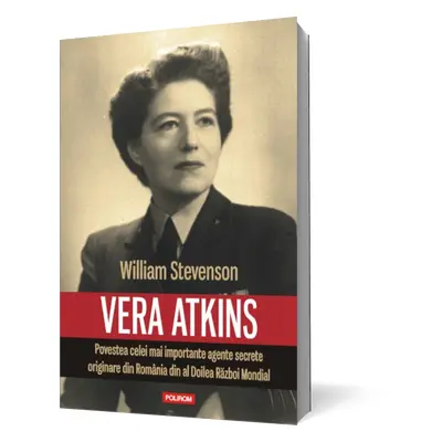 Vera Atkins. Povestea celei mai importante agente secrete originare din Romania din al Doilea Ra