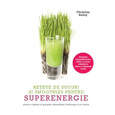 Retete de sucuri si smoothies pentru superenergie