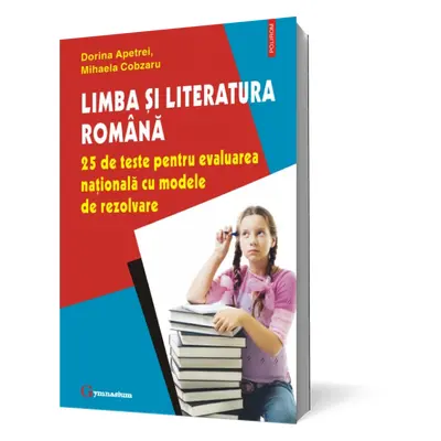 Limba și literatura română. 25 de teste pentru evaluarea națională cu modele de rezolvare