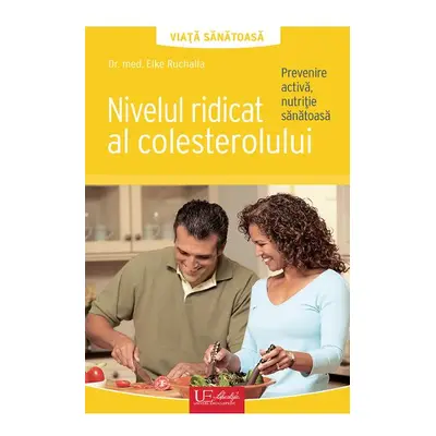 Nivelul ridicat al colesterolului. Prevenire activa, nutritie sanatoasa