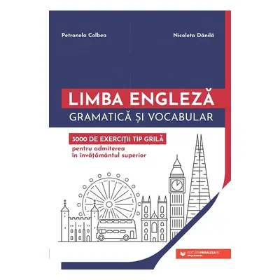 Limba engleză. Gramatică și vocabular. 3000 de exerciții tip grilă pentru admiterea în învățămân