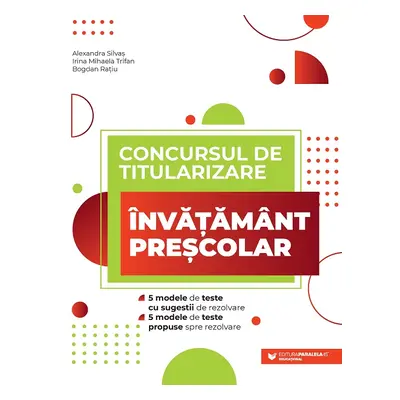 Concursul de titularizare - Învăţământ preșcolar: 5 modele de teste cu sugestii de rezolvare, 5 