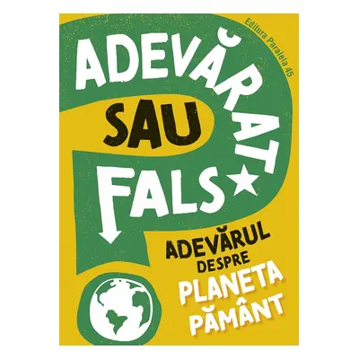 ADEVĂRAT SAU FALS? Adevărul despre planeta Pământ