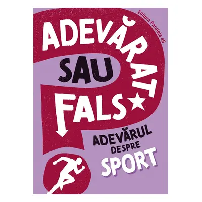 ADEVĂRAT SAU FALS? Adevărul despre sport