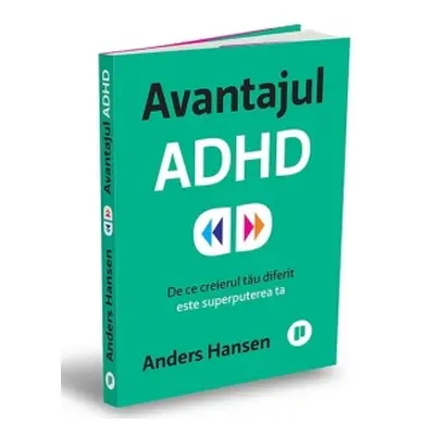 Avantajul ADHD. De ce creierul tau diferit este superputerea ta