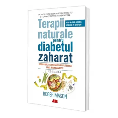 Terapii naturale pentru diabetul zaharat. Vindecarea tulburarilor glicemice fara medicamente